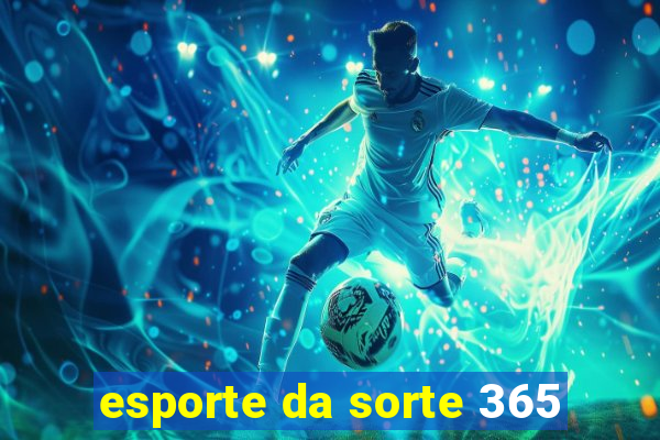 esporte da sorte 365